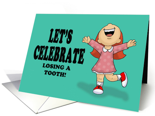 Let's Celebrate Losing A Tooth! With Excited Cartoon Girl card