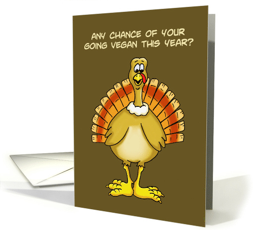 Thanksgiving Card With Turkey Asking You To Go Vegan This Year card