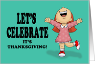 Let’s Celebrate It’s Thanksgiving! With Excited Cartoon Girl card