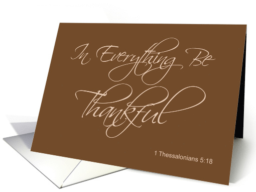 Thanksgiving Card In Everything Be Thankful 1 Thessalonians 5:18 card