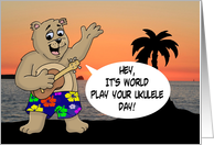 World Play Your Ukulele Day With Cartoon Bear In Hawaiian Shorts. card
