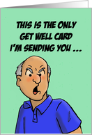 Humorous Get Well card With A Cartoon Of A Cranky Old Man card