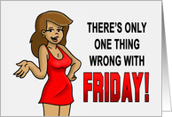 TGIF Card With Woman Saying The Only Thing Wrong With Friday card
