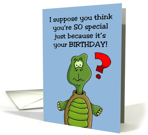 Birthday Card With A Cartoon Turtle, You Think You're Special card