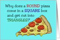 Blank Note Card Why Does A Round Pizza Come In A Square Box card