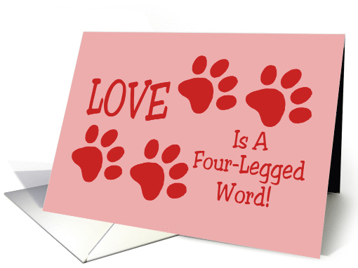 Love Your Pet Day Card Love Is A Four-Legged Word card (1544112)