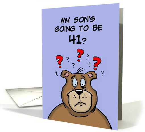 Birthday Card For Son Who Is Going To Be 41 From Dad card (1544872)