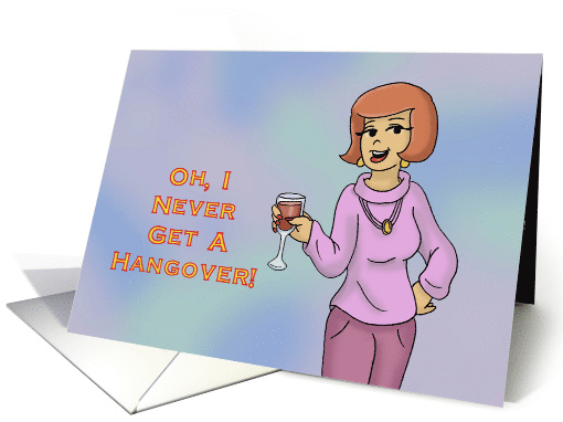 Friendship Card With Woman Holding Wine Glass Never A Hangover card
