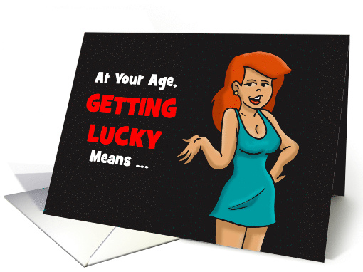 Birthday Card At Your Age, Getting Lucky Means ... card (1545894)