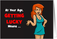 Birthday Card At Your Age, Getting Lucky Means ... card