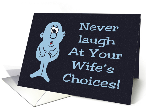 Anniversary Card Never Laugh At Your Wife's Choices card (1546368)