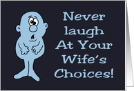 Anniversary Card Never Laugh At Your Wife’s Choices card