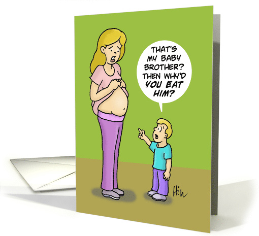 Humorous Congratulations On Your Pregnancy Why'd You Eat Him? card