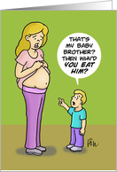 Humorous Congratulations On Your Pregnancy Why’d You Eat Him? card