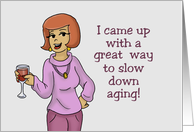 Humorous Birthday Card Come Up With A Great way To Slow Aging card