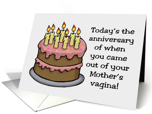 Humorous Birthday Card You Came Out Of Your Mother's Vagina Today card