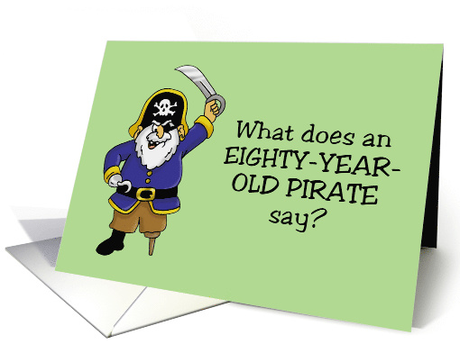 80th Birthday Card With Pirate With Gray Beard And... (1547164)