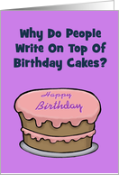 Birthday Card Why Do People Write On Top Of Birthday Cakes? card