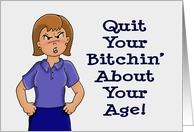 Birthday Card With Angry Cartoon Woman Quit Bitchin’ About Your Age card