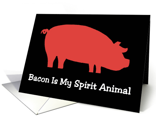 Hi/Hello Card With Pig Silhouette Bacon Is My Spirit Animal card