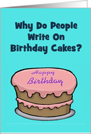 Birthday Card Why Do People Write On Birthday Cakes? card