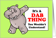 Birthday Card With Hippo Doing Dab Dance Pose A Dab Thing card