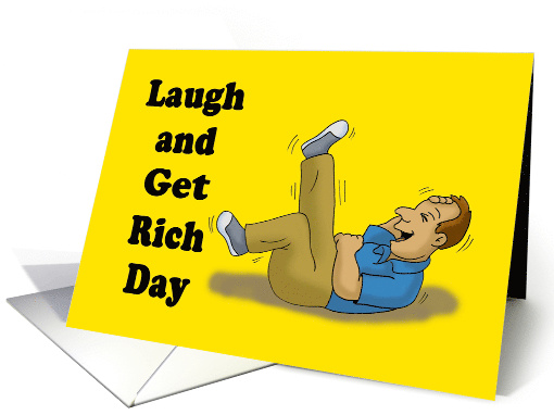 Laugh and Get Rich Day Card With Cartoon Man Laughing On Floor card