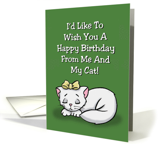 I'd Like To Wish You A Happy Birthday From Me And My Cat card