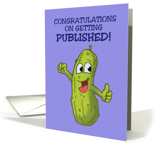 Congratulations On Getting Published With Cartoon Pickle Big Dill card