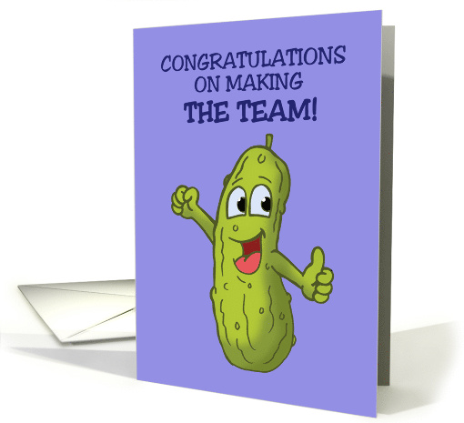 Congratulations On Making The Team With Cartoon Pickle Big Dill card