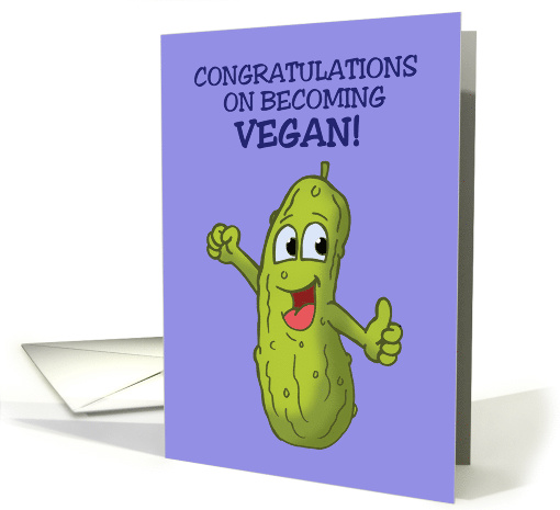 Congratulations On Becoming Vegan With Cartoon Pickle Big Dill card