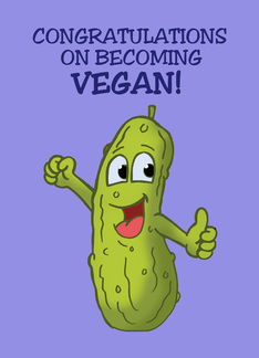Congratulations On Becoming Vegan With Cartoon Pickle Big Dill