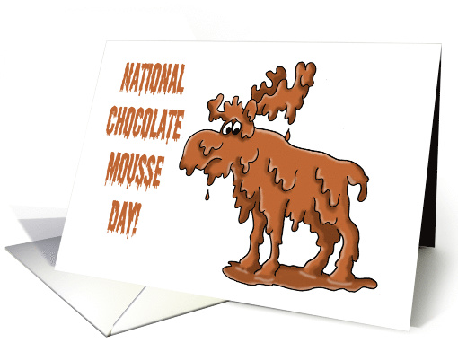Humorous National Chocolate Mousse Day Card With Chocolate Moose card