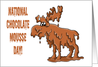 Humorous National Chocolate Mousse Day Card With Chocolate Moose card