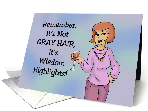 Getting Older Birthday Card It's Not Gray Hair It's... (1549086)