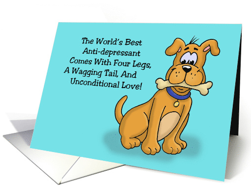 Encouragement Card World's Best Anti-Depressant Has Four Legs card