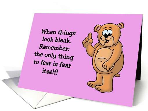 Encouragement Card Only Thing To Fear Is Fear Itself! And Spiders card