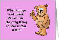 Encouragement Card Only Thing To Fear Is Fear Itself! And Spiders card