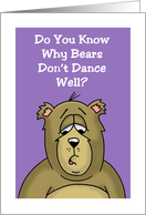 Funny Birthday Card With Riddle Why Don’t Bears Dance Well? card