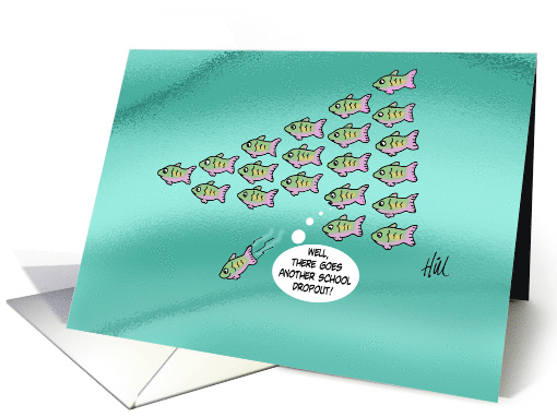 Funny Blank Note Card With Cartoon Of Dropout From School Of Fish card