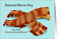 Humorous National Bacon Day Card With Chocolate Covered Bacon card