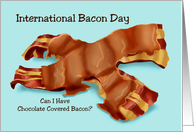 Humorous International Bacon Day Card With Chocolate Covered Bacon card