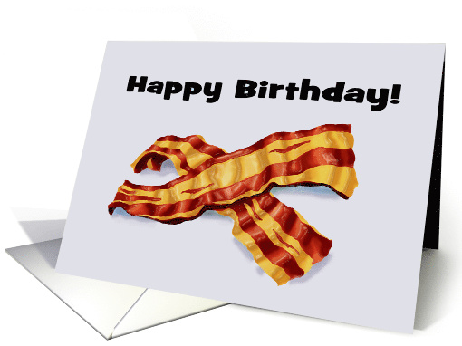 Humorous Simple Birthday Card With Two Strips Of Bacon card (1549896)