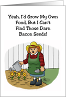 Funny Blank Note Card With Woman Wanting To Plant Bacon Seeds card