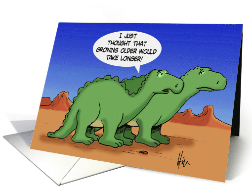 Getting Older Birthday Card With Dinosaurs Thought Would... (1550114)