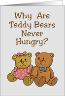 Humorous National Teddy Bear Day Card Why Are They Never Hungry? card