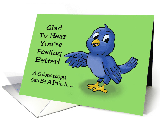 Humorous Colonoscopy Get Well Card With Bluebird Pain In The card