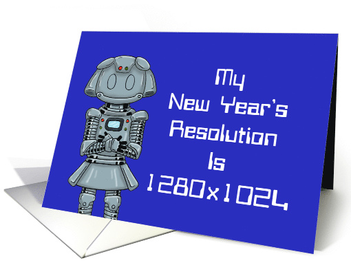 Humorous New Year's Card With Robot My Resolution Is 1280 x 1024 card
