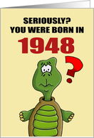 Funny Birthday Card With Cartoon Turtle You Were Born In 1948? card