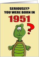 Funny Birthday Card With Cartoon Turtle You Were Born In 1951? card
